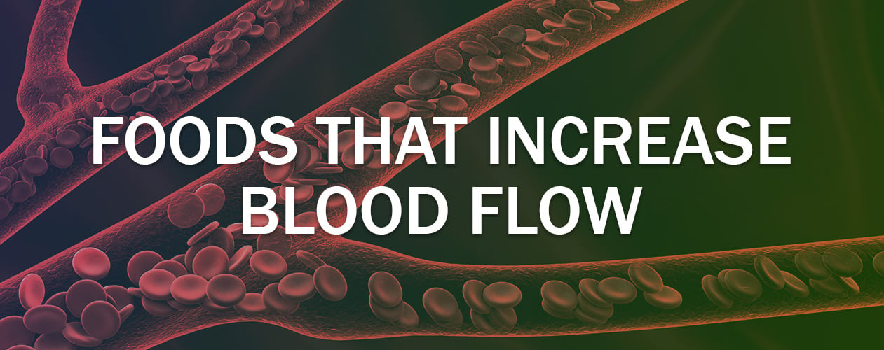 Foods that increase blood flow